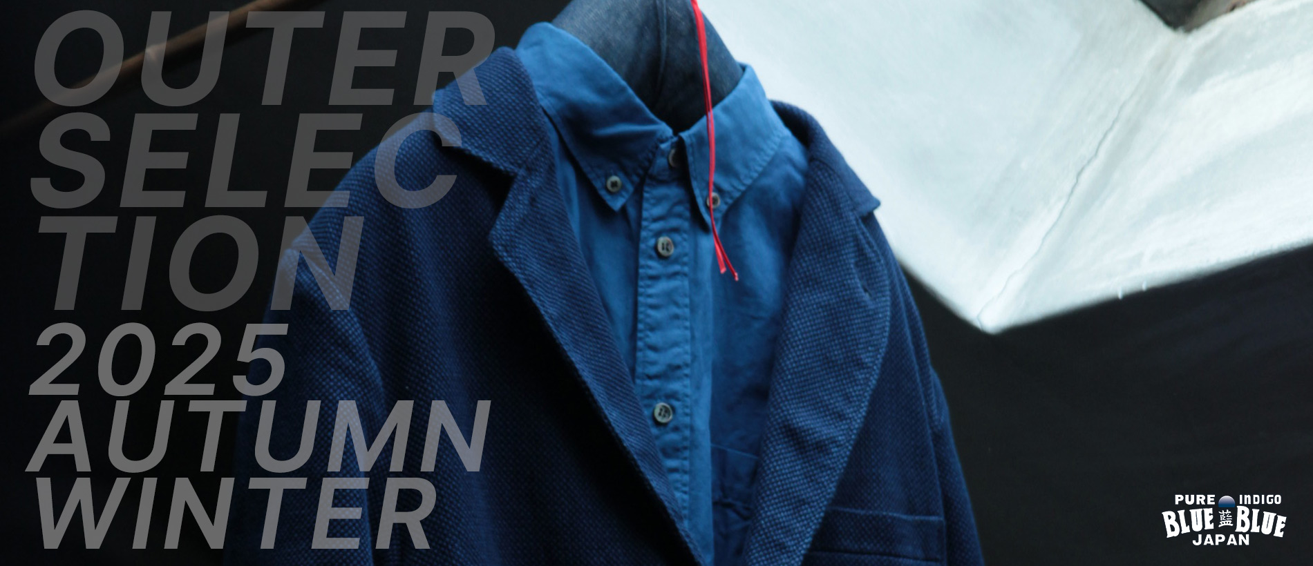 BLUE BLUE JAPAN 2025FW OUTER SELECTION | BLUE BLUE JAPAN | ブルー