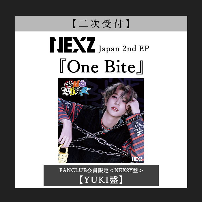 二次受付】One Bite【YUKI盤】・NEXZ | Sony Music Shop・CD・DVD