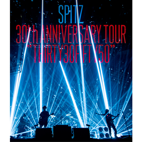 SPITZ 30th ANNIVERSARY TOUR 