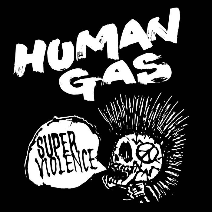 SUPER VIOLENCE | HUMAN GAS