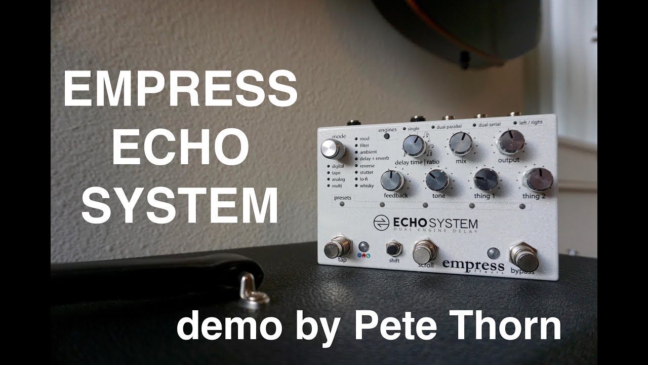 EMPRESS ECHO SYSTEM Dual Engine Delay, demo by Pete Thorn - YouTube