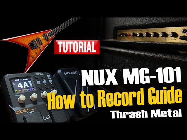 Nux MG-101 THRASH METAL Tone: How to Record Guide | TUTORIAL - YouTube