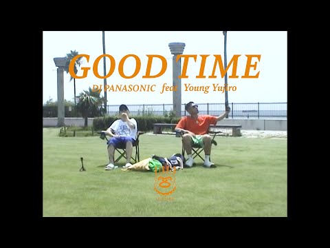 DJ PANASONIC (Feat. Young Yujiro) - Good Time (Official Music
