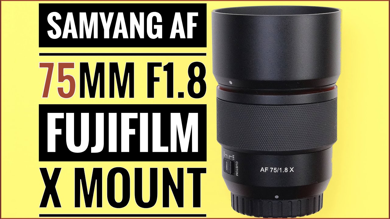 Samyang AF 75mm f1.8 Fujifilm X Mount - YouTube