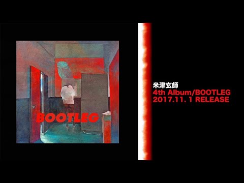 米津玄師 4th Album「BOOTLEG」クロスフェード , Kenshi Yonezu 4th