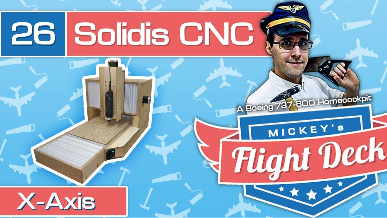 Building the Solidis CNC X-Axis - A Boeing 737-800 Homecockpit #26