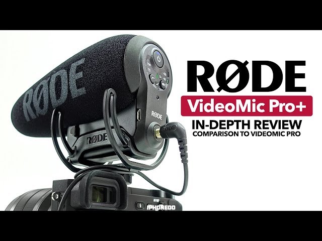 Røde VideoMic Pro Plus — In-Depth Review — Comparison to Rode