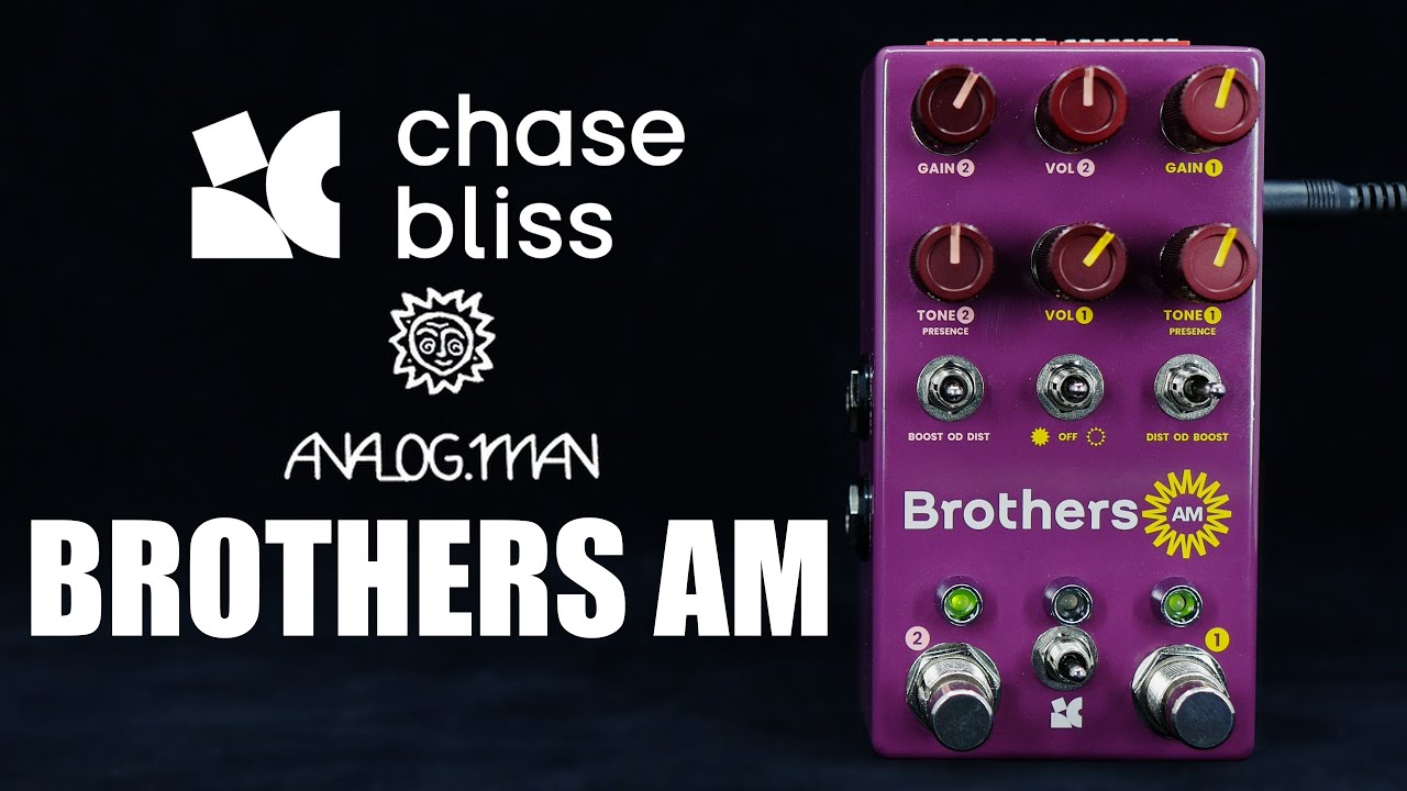 Chase Bliss X Analog Man Brothers AM | Demo - YouTube