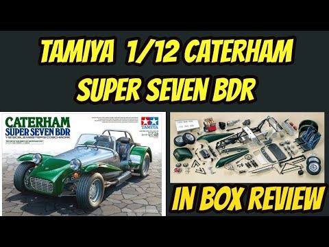 Tamiya 1/12 Caterham Super Seven BDR In box Review - YouTube