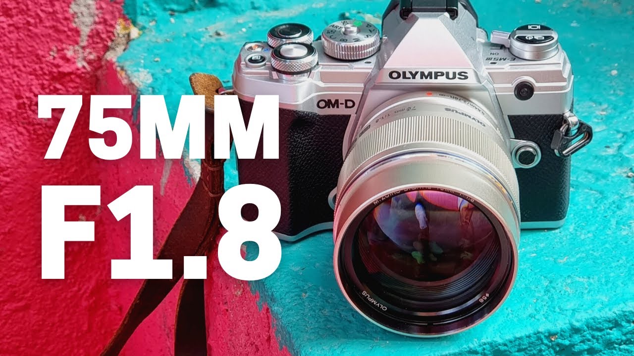 Olympus 75mm F1.8 -The Sharpest Lens for Micro Four Thirds? - YouTube