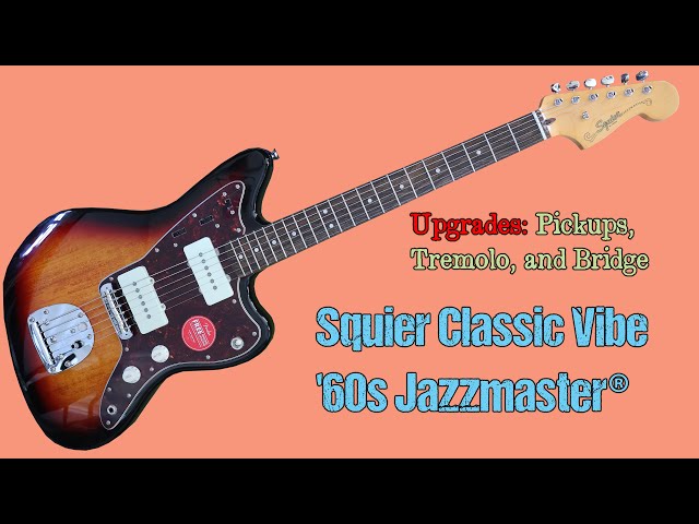 Squier Classic Vibe '60s Jazzmaster - Upgrades #guitar #guitarist
