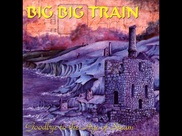 BIG BIG TRAIN - Goodbye To The Age Of Steam (1994) FULL ALBUM