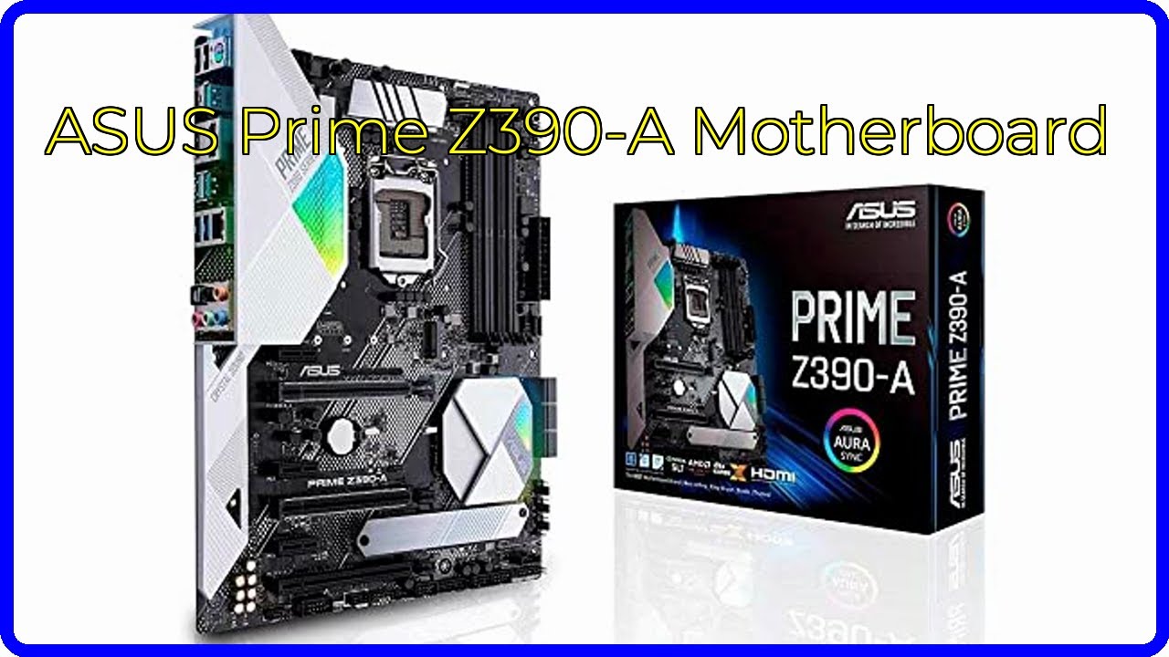REVIEW (2026): ASUS Prime Z390-A Motherboard. ESSENTIAL details