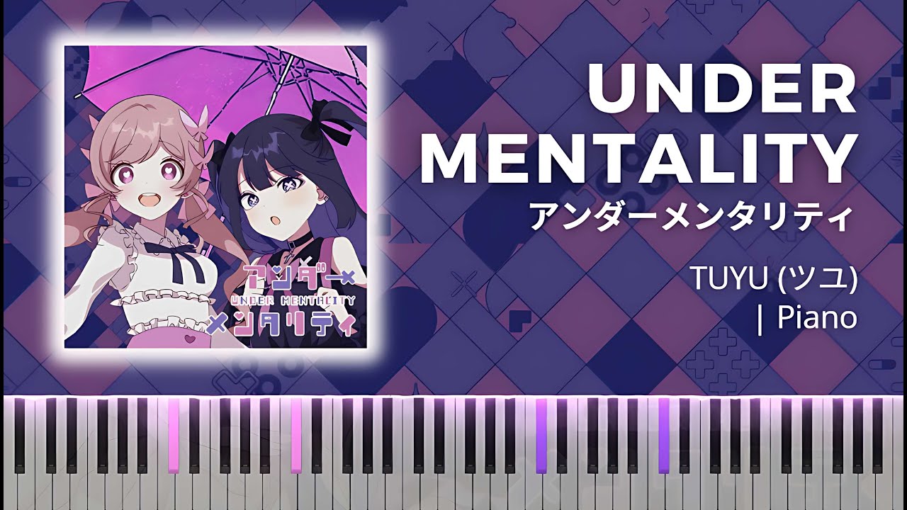 TUYU - Under Mentality | ツユ - アンダーメンタリティ | Piano