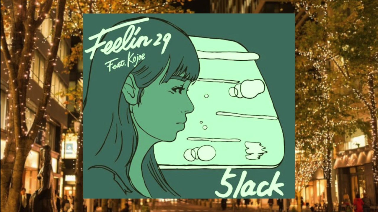 5lack - Feelin29 feat. Kojoe【K.E.Mﾘﾐｯｸｽ】 - YouTube