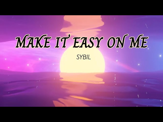 SYBIL- Make It Easy On Me (LYRICS) - YouTube