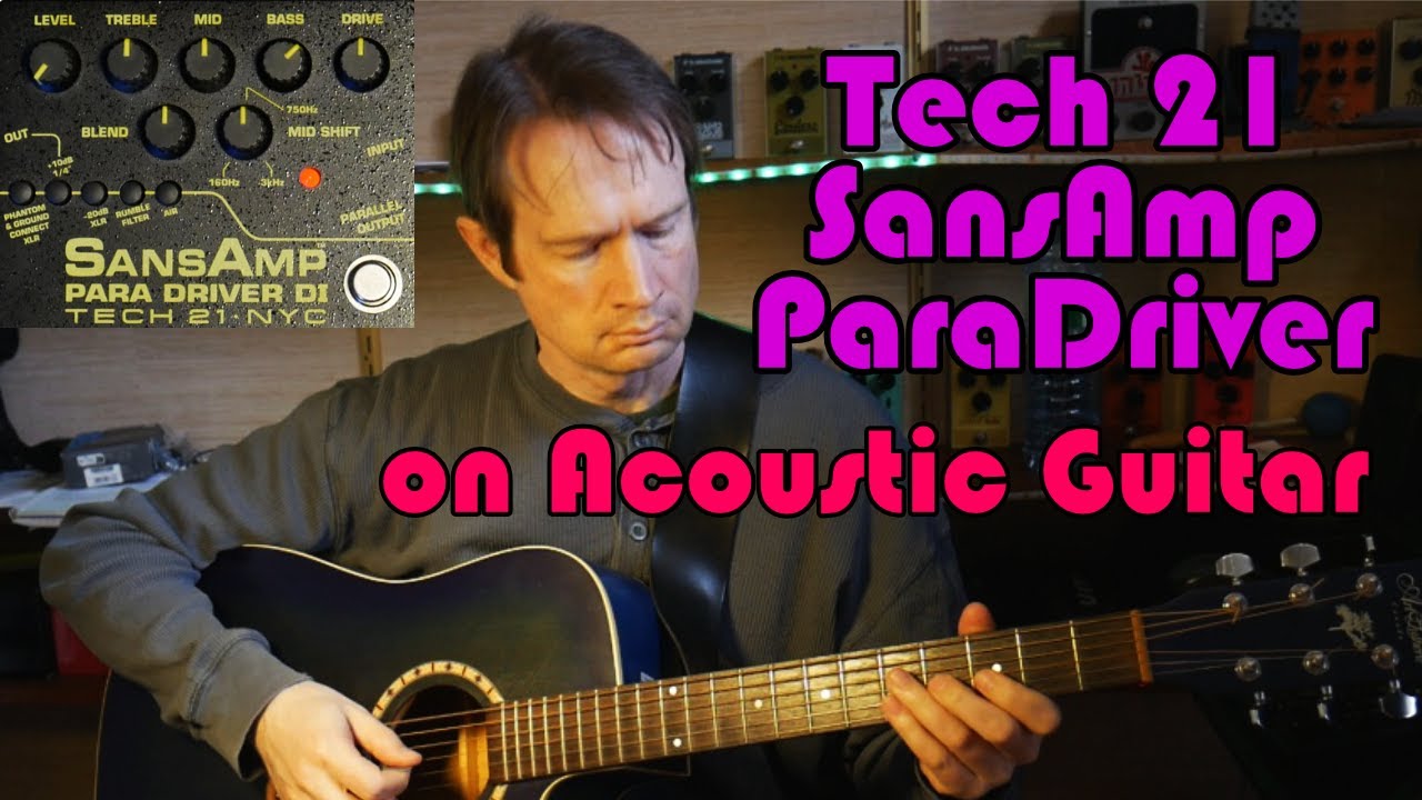 Tech 21 SansAmp Paradriver DI on Acoustic Guitar - YouTube