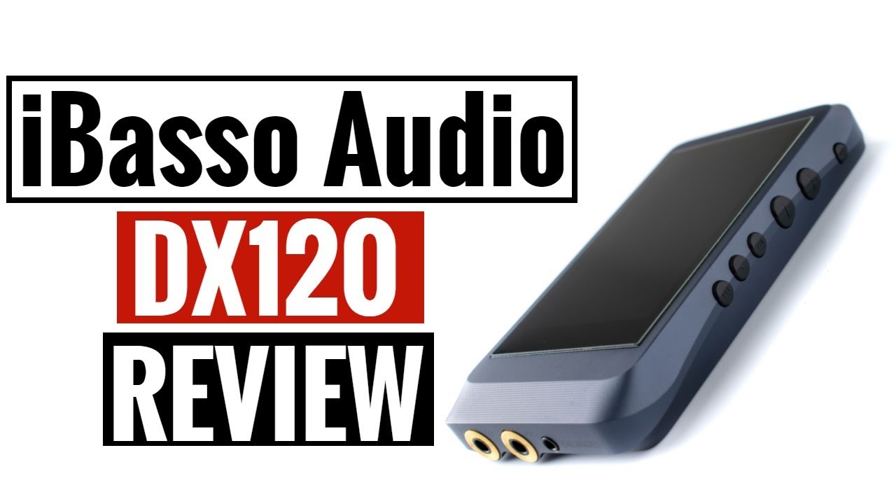 iBasso DX120 Review - Lossless Digital Audio Player (re-up) - YouTube