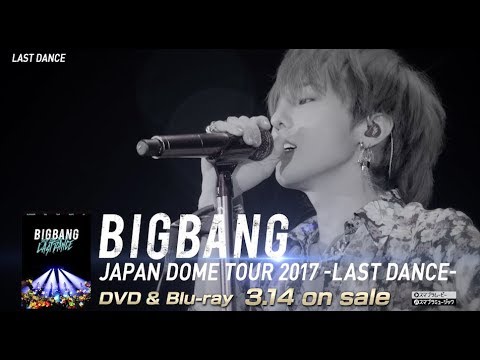 BIGBANG JAPAN DOME TOUR 2017 -LAST DANCE- (SPOT_DVD & Blu-ray 3.14