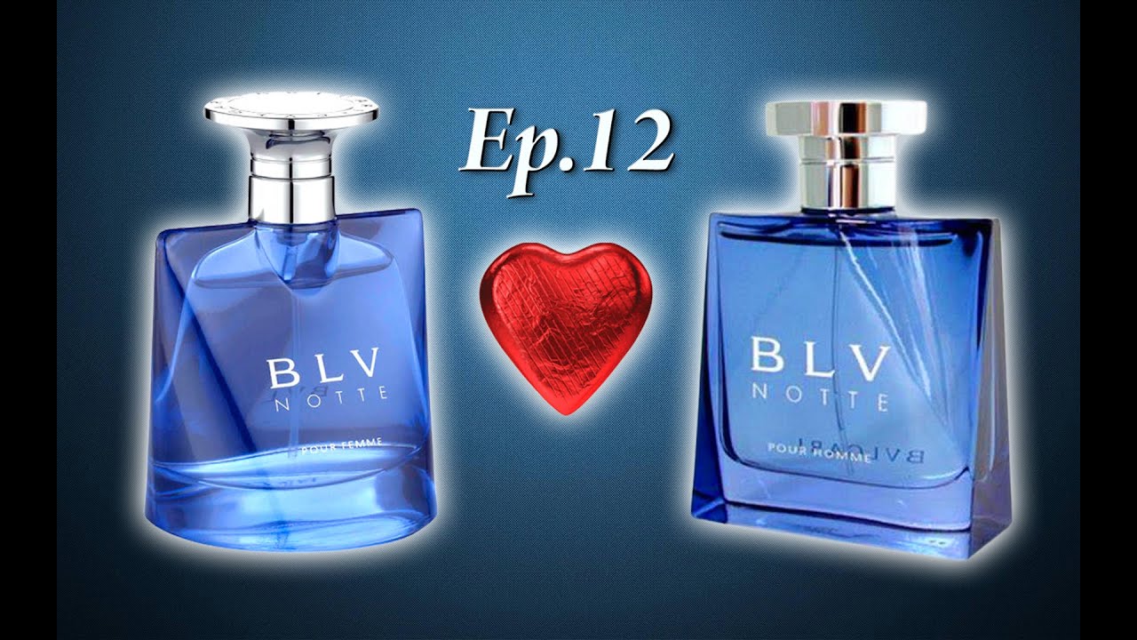 EDT Ep.12: Bvlgari BLV Notte Pour Homme and Femme - YouTube