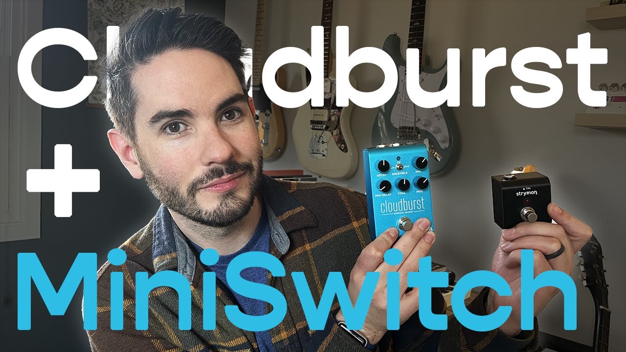 Maximize Your Tone: Setting Up Strymon Cloudburst Ambient Reverb