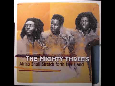 The Mighty Three's – Africa Shall Stretch Forth Her Hand (Full