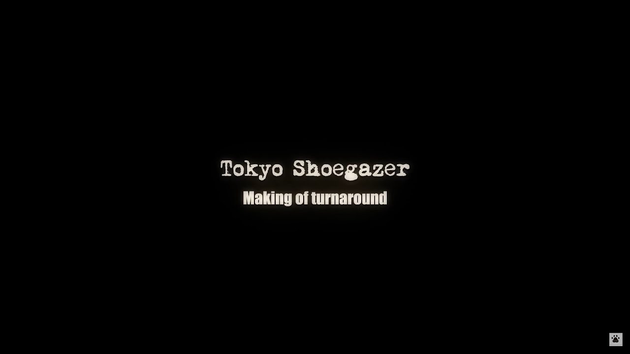 Tokyo Shoegazer（東京酒吐座）「Making of turnaound～10th