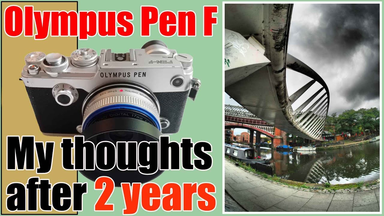 Olympus Pen F, my thoughts after 2 years. - YouTube