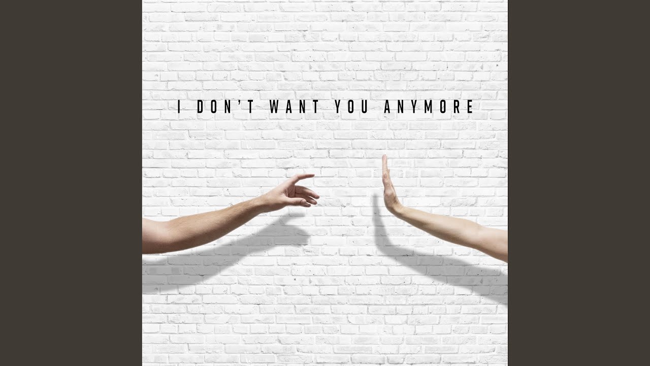 I don't want you anymore - YouTube