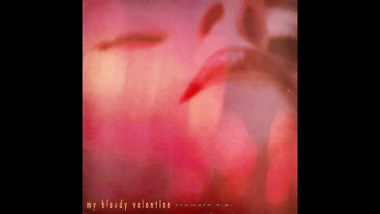 My Bloody Valentine - Tremolo E.P. - YouTube