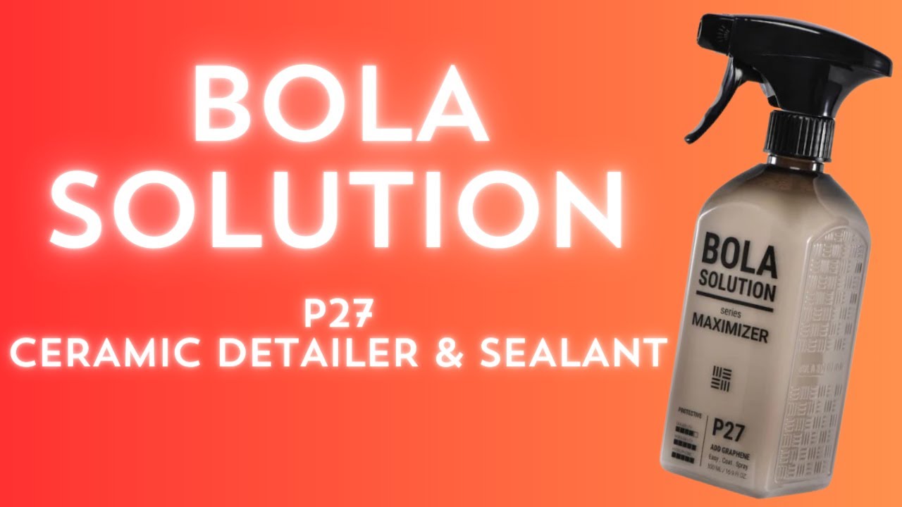 Bola Solution P27 Ceramic Detailer & Sealant - YouTube