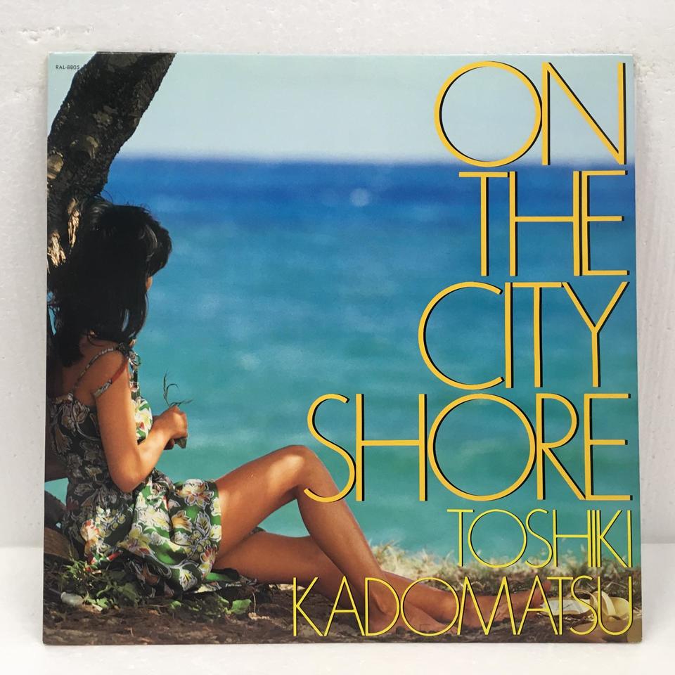 ON THE CITY SHORE/TOSHIKI KADOMATSU 角松敏生 - 中古オーディオ 高価