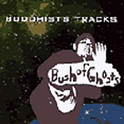 Buddhists Tracks : Bush Of Ghosts | HMV&BOOKS online - BUS001
