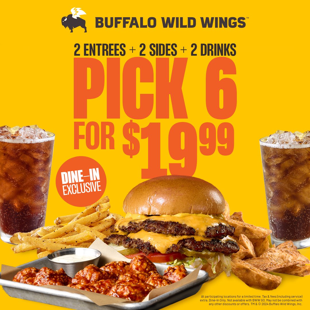 Pick 6 at B-Dubs means 2 entrees, 2 sides & 2 drinks for $19.99