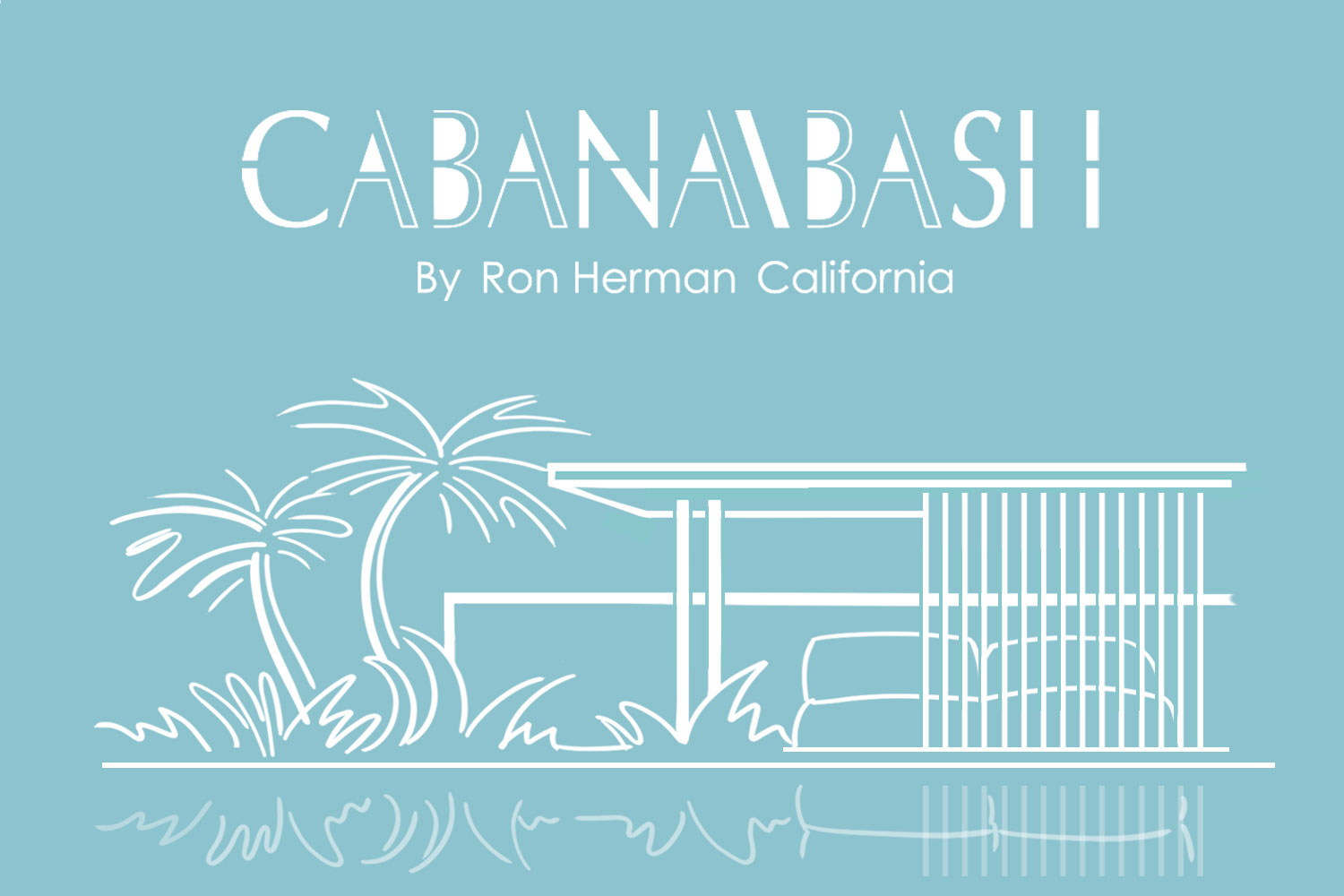 CABANABASH｜Ron Herman