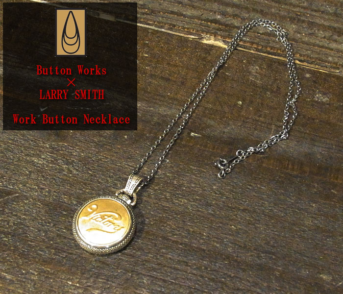 Button Works （ボタンワークス） × LARRY SMITH ワークボタン