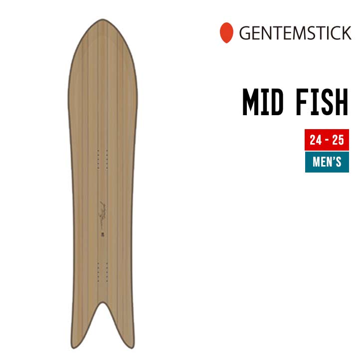 GENTEMSTICK ゲンテンスティック 24-25 MID FISH ミッドフィッシュ