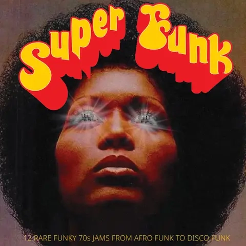 SUPER FUNK - 12 RARE FUNKY 70S JAMS FROM AFRO FUNK TO DISCO FUNK