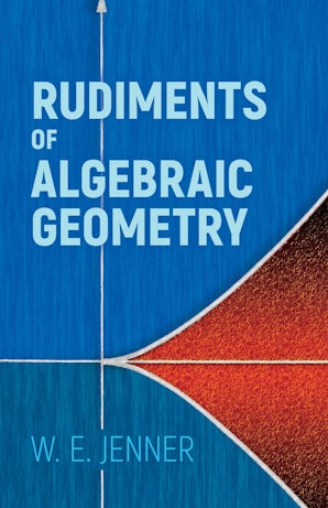 Rudiments of Algebraic Geometry – Dover Publications